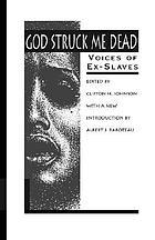 God struck me dead : voices of ex-slaves