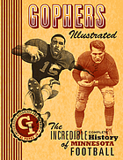 Gophers illustrated : the incredible complete history of Minnesota football