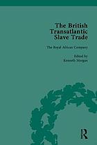 The British transatlantic slave trade. Vol. 1, The operation of the slave trade in Africa