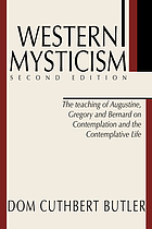 Western mysticism : the teaching of Augustine, Gregory and Bernard on contemplation and the contemplative life