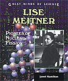 Lise Meitner : pioneer of nuclear fission