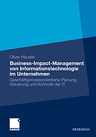 Business-Impact-Management von Informationstechnologie im Unternehmen geschäftsprozessorientierte Planung, Steuerung und Kontrolle der IT