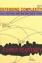 Defending complexity : art, politics and the new world order