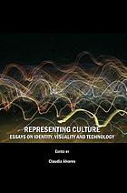 Representing culture : essays on identity, visuality and technology