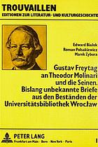 Gustav Freytag an Theodor Molinari und die Seinen : bislang unbekannte Briefe aus den Beständen der Universitätsbibliothek Wrocław