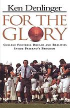 For the glory : college football dreams and realities inside Paterno's program