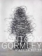 Antony Gormley : standing matter : April-May 2003
