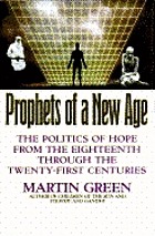 Prophets of a new age : the politics of hope from the eighteenth through the twenty-first centuries