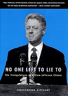 No one left to lie to : the triangulations of William Jefferson Clinton
