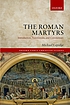 The Roman martyrs : introduction, translations, and commentary 