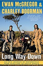 Long way down : an epic journey by motorcycle from Scotland to South Africa