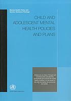 Child and adolescent mental health policies and plans