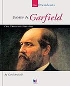 James A. Garfield : our twentieth president