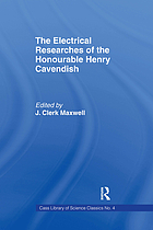 The electrical researches of the Honourable Henry Cavendish