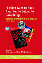 I didn't want to float, I wanted to belong to something : refugee organizations in Britain 1933-1945