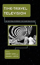 Time-travel television : the past from the present, the future from the past