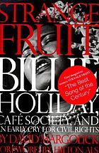 Strange fruit : Billie Holiday, Café Society, and an early cry for civil rights