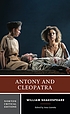 Antony and Cleopatra : authoritative text, sources, analogues, and contexts, criticism, adaptations, rewritings, and appropriations 