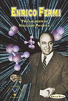 Enrico Fermi : trailblazer in nuclear physics