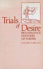 Trials of desire : Renaissance defenses of poetry