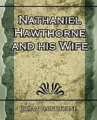 Nathaniel Hawthorne and his wife; a biography