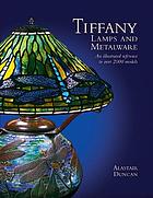 Tiffany lamps and metalware : an illustrated reference to over 2000 models
