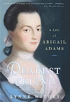 Dearest friend : a life of Abigail Adams