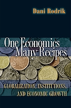 One economics, many recipes : globalization, institutions, and economic growth