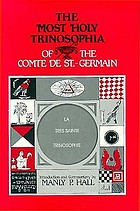 The most holy trinosophia of the comte de St.-Germain : with introductory material, commentary, and foreword