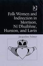 Folk women and indirection in Morrison, Ní Dhuibhne, Hurston, and Lavin