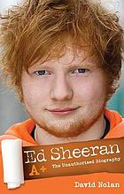 Ed Sheeran A+ : the unauthorised biography