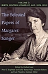 The selected papers of Margaret Sanger. The selected papers of Margaret Sanger.