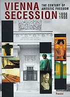 Vienna Secession : 1898-1998 : the century of artistic freedom
