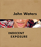 John Waters : indecent exposure