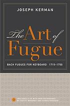 The art of fugue Bach fugues for keyboard, 1715-1750