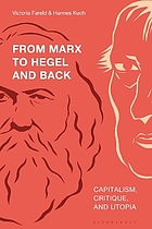 From Marx to Hegel and back : capitalism, critique, and utopia