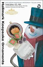 Hallmark keepsake ornament value guide : tracker edition 1973-2005
