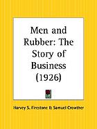 Men and rubber; the story of business