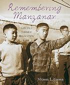 Remembering Manzanar : life in a Japanese relocation camp
