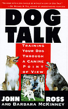 Dog talk : training your dog through a canine point of view