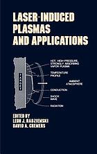 Laser-induced plasmas and applicationsLasers-induced plasmas and applicationsLaser-induced plasmas : physical, chemical, and biological applications