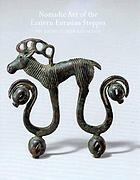 Nomadic art of the eastern Eurasian steppes : the Eugene V. Thaw and other New York collections