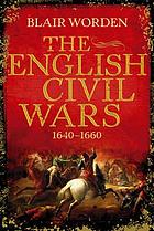 The English Civil Wars : 1640-1660