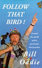 Follow that bird! : around the world with a passionate bird-watcher