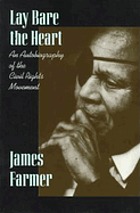 Lay bare the heart : an autobiography of the civil rights movement