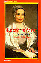 Lucretia Mott : a guiding light