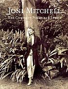 Joni Mitchell : the complete poems and lyrics