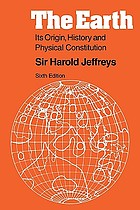 The Earth : its origin, history and physical constitution