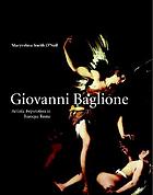 Giovanni Baglione : artistic reputation in seventeenth-century Rome