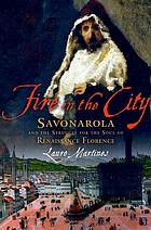 Fire in the city : Savonarola and the struggle for Renaissance Florence
